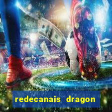 redecanais dragon ball z